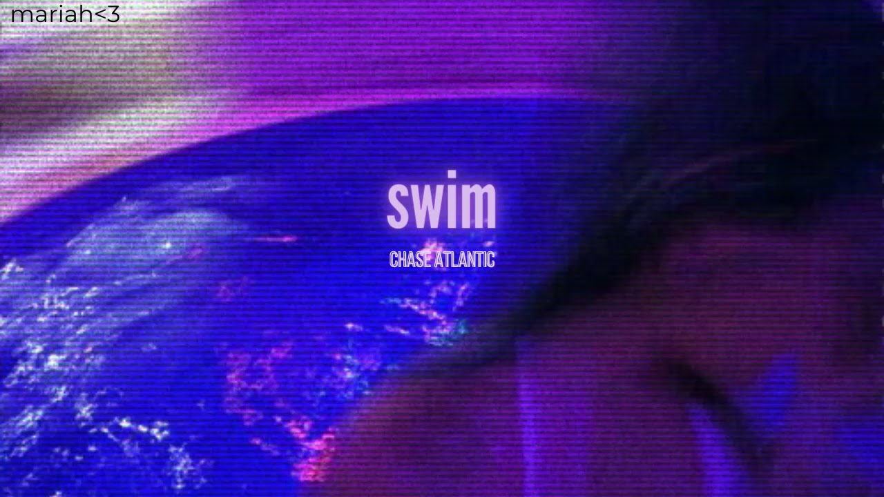 chase atlantic - swim (slowed + reverb)