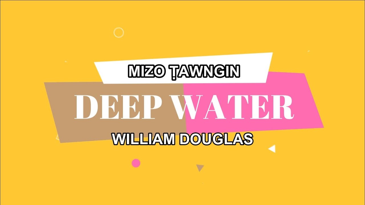 Deep Water- William Douglas (Mizo Tawngin)