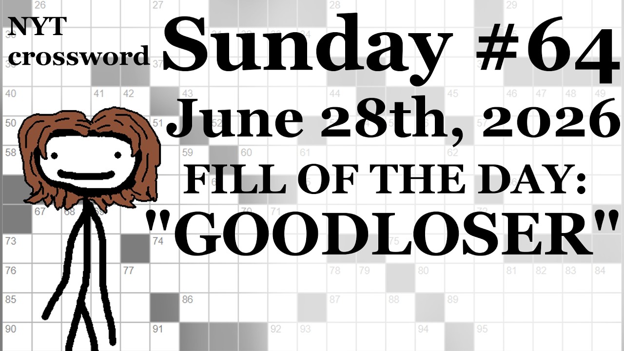 Sunday, 6/28/26 -- NYT Crossword with Sam