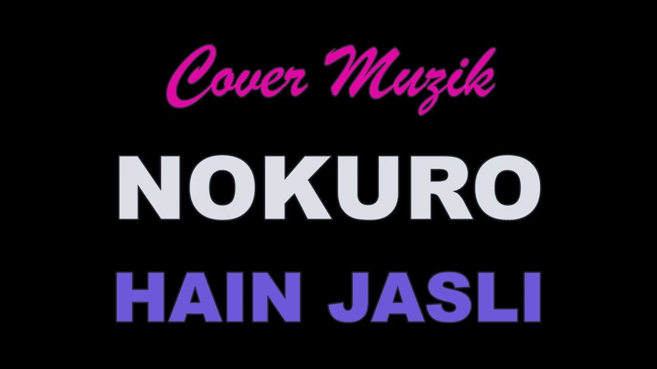 🎶Cover Muzik : Nokuro – Hain Jasli