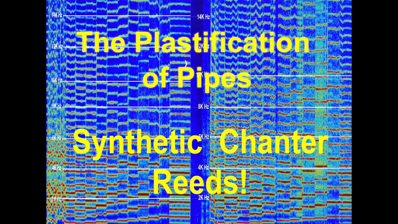 The Plastification of Pipes: Synthetic Chanter Reeds!