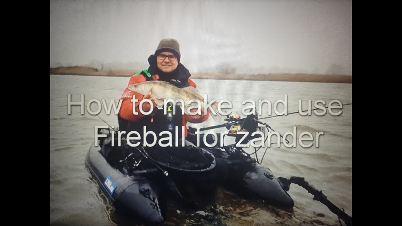 How to make and use the fireball to catch zander