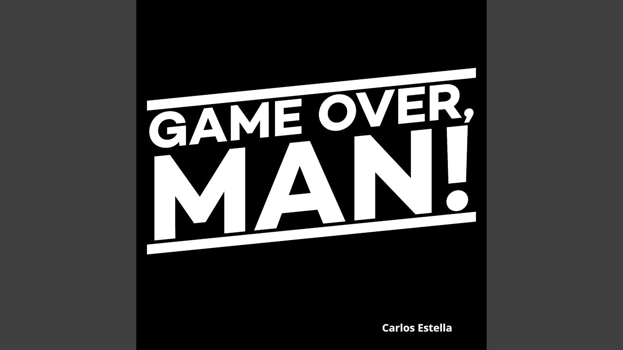 Game Over, Man!