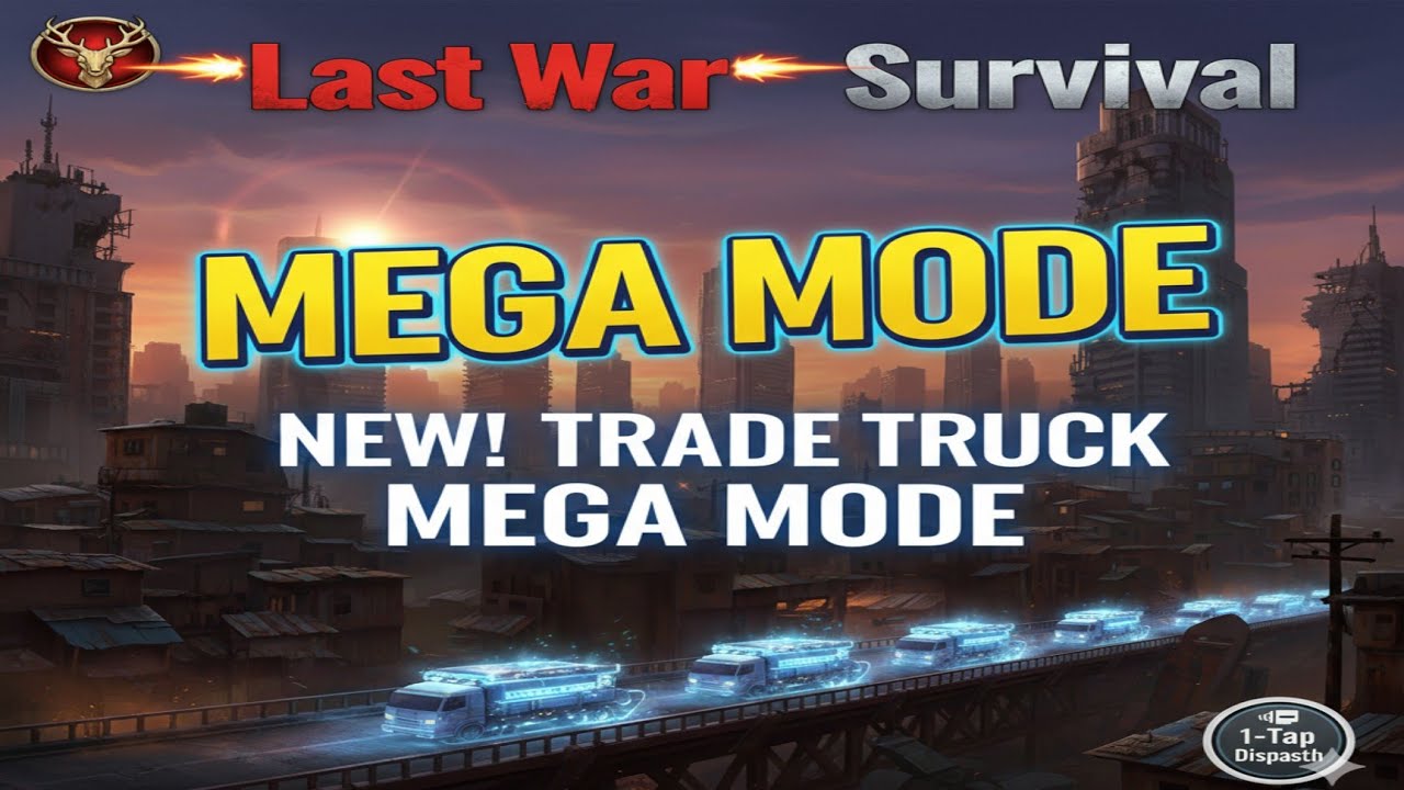 Last War New Mega Mode For Trade Trucks Explained 🤗