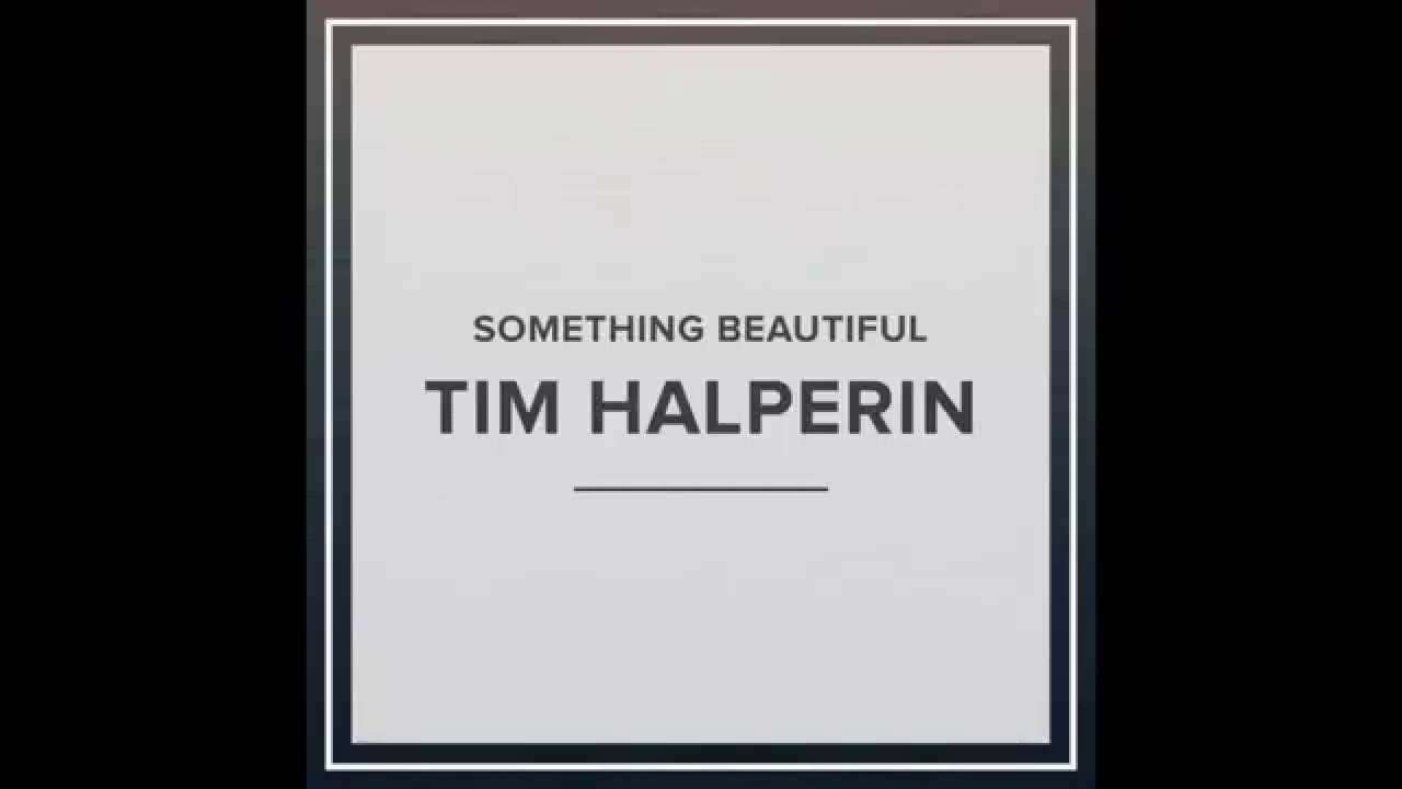 Tim Halperin - Something Beautiful (Official Audio)