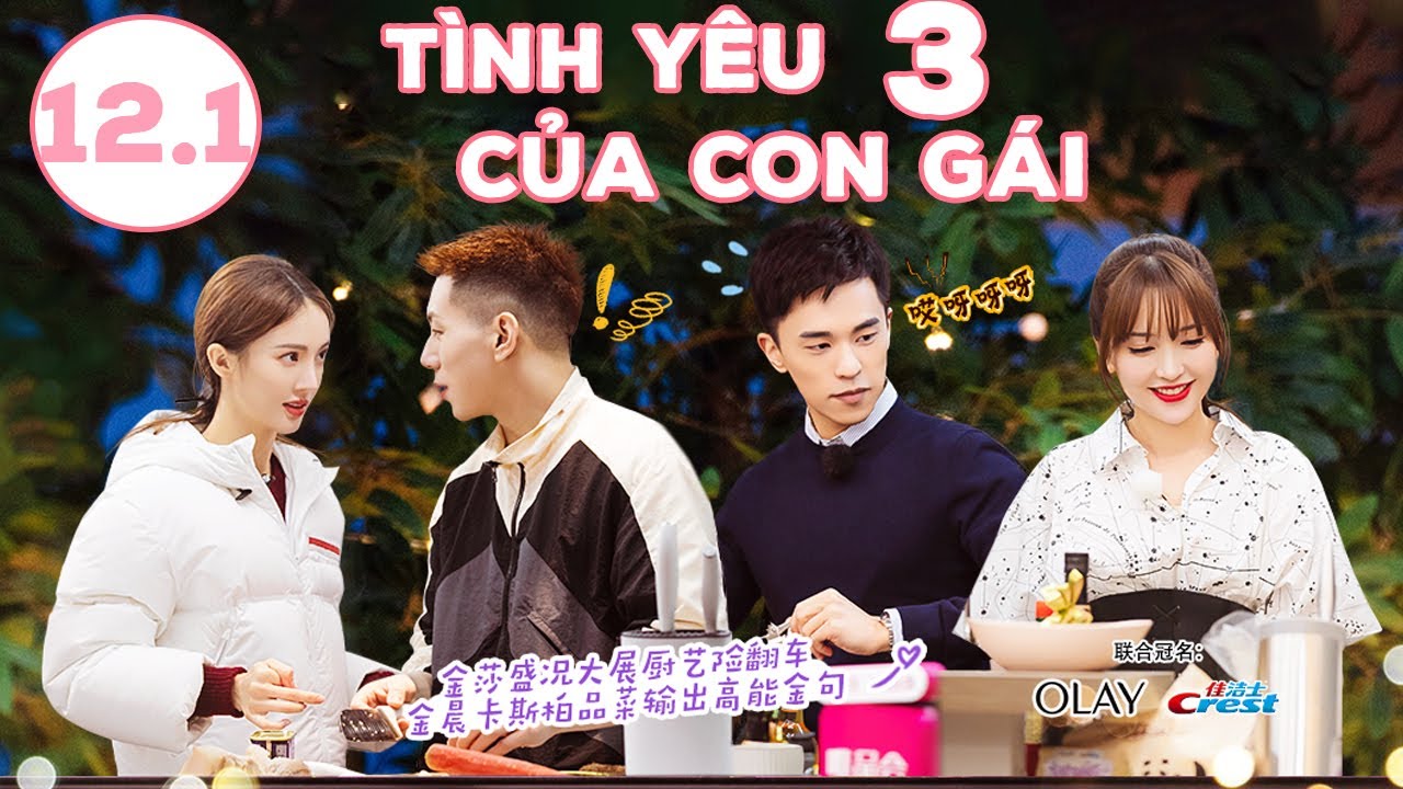 【Vietsub】Tình Yêu Của Con Gái 3 - Tập 12.1 | Kim Thần, Casper hợp lực khoe tài bếp núc.