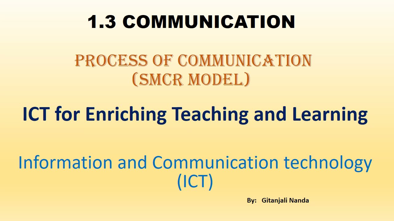 1.3 Communication///   SMCR Model  /// Cycle of communication///Process of communication///ICT