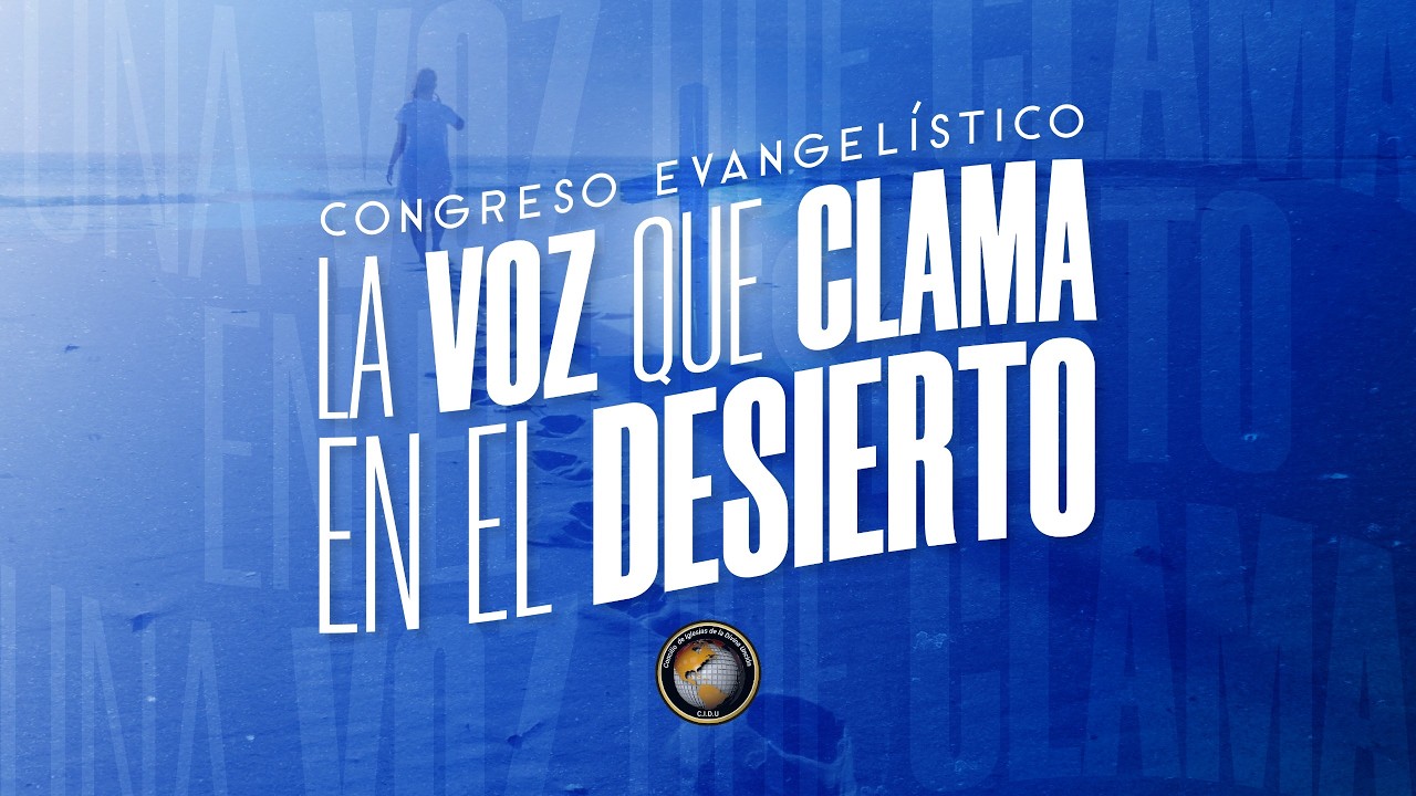 28-02-26 - Congreso Evangelístico LA VOZ QUE CLAMA EN EL DESIERTO 2da Parte