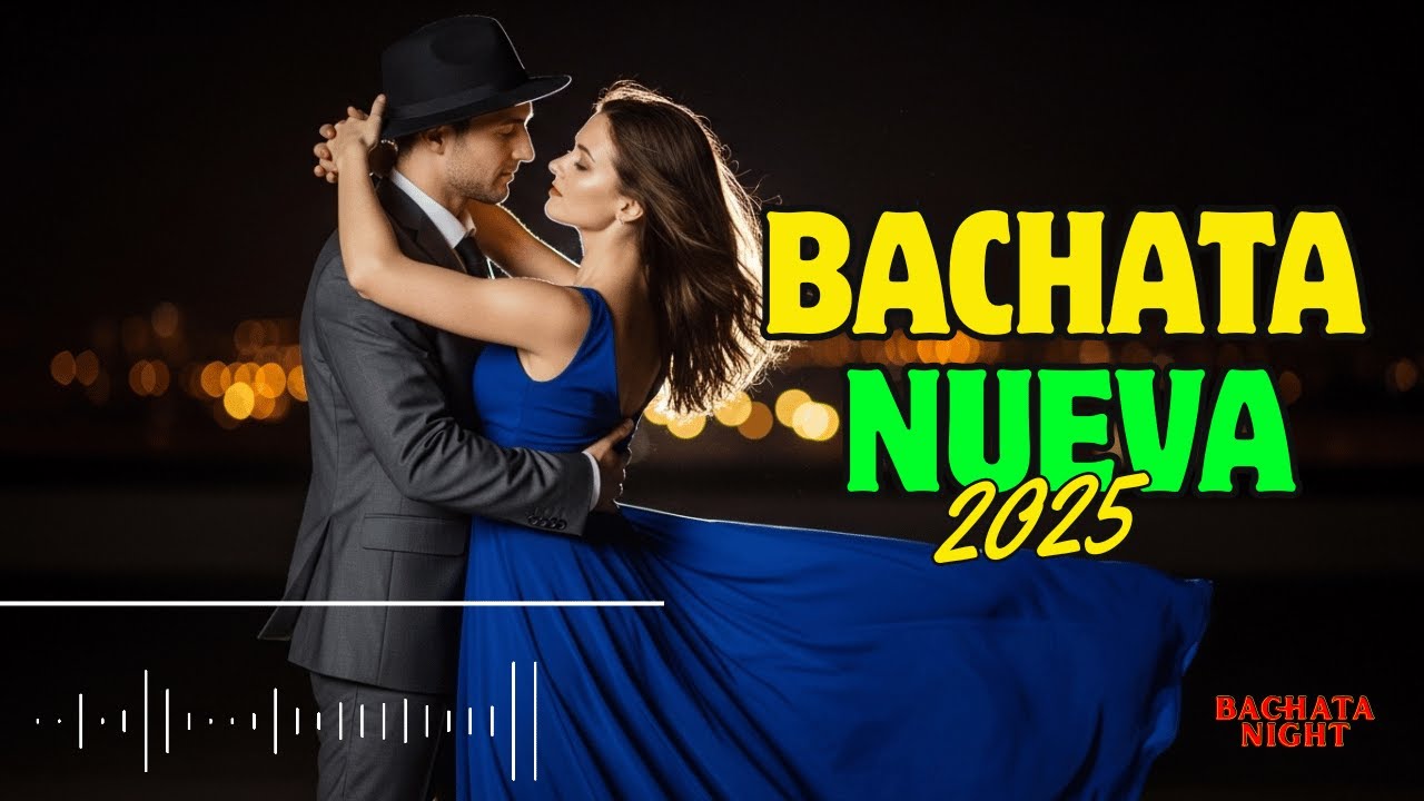 Lo Nuevo en Bachata 2025 &ndash; M&uacute;sica Latina para Amantes del Romance