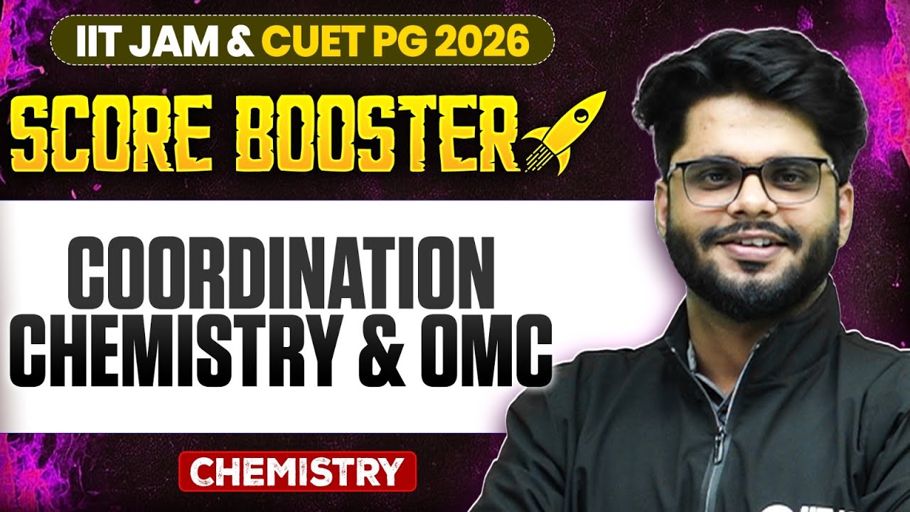 Coordination Chemistry & OMC | IIT JAM/CUET PG 2026 | IIT JAM Chemistry | IIT JAM Score Booster