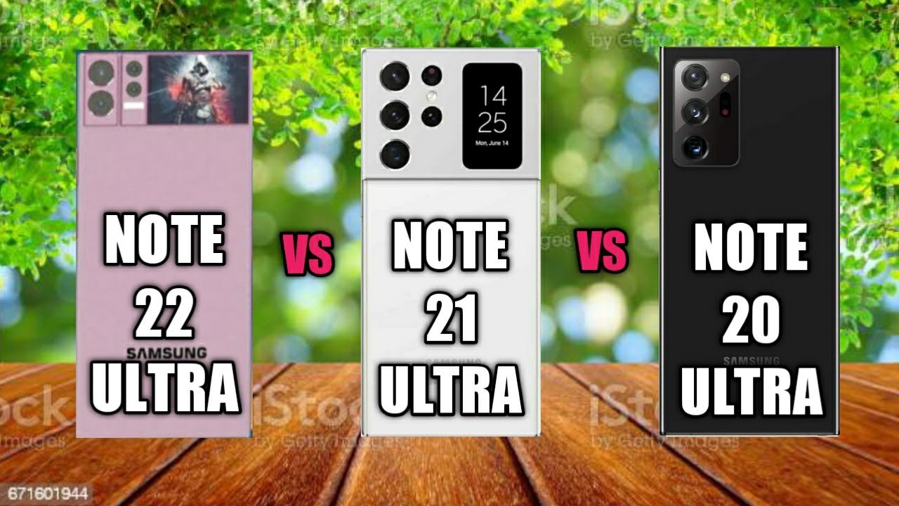 Samsung Galaxy Note 22 ultra vs Samsung Galaxy Note 21 Ultra vs Samsung Galaxy Note 20 Ultra.