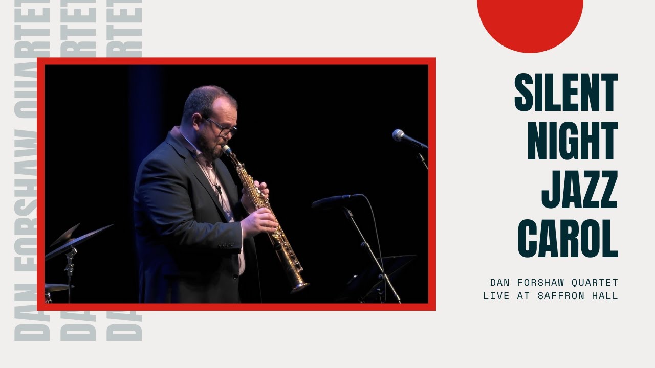 Christmas Jazz (Silent Night) Dan Forshaw Quartet at Saffron Hall LIVE