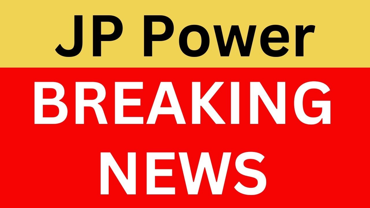 JP Power Latest News | JP Power Share News | JP Power Breaking News | JP Power News Today