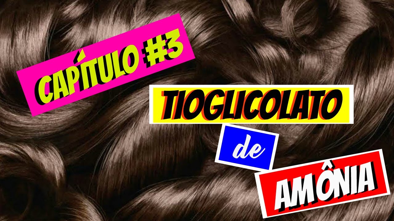 A NOVELA DOS ALISAMENTOS E PRINCÍPIOS ATIVOS - 3° CAPÍTULO TIOGLICOLATO DE AMÔNIA
