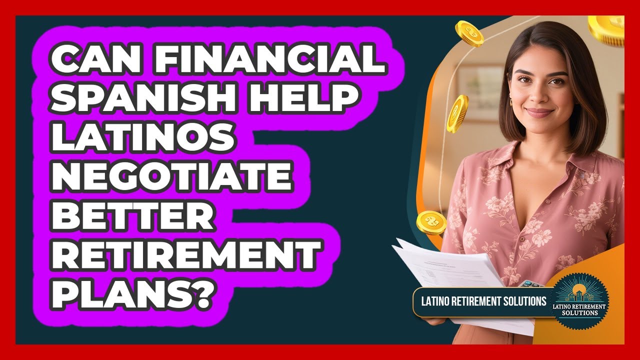Can Financial Spanish Help Latinos Negotiate Better Retirement Plans? - Latino Retirement Solutions