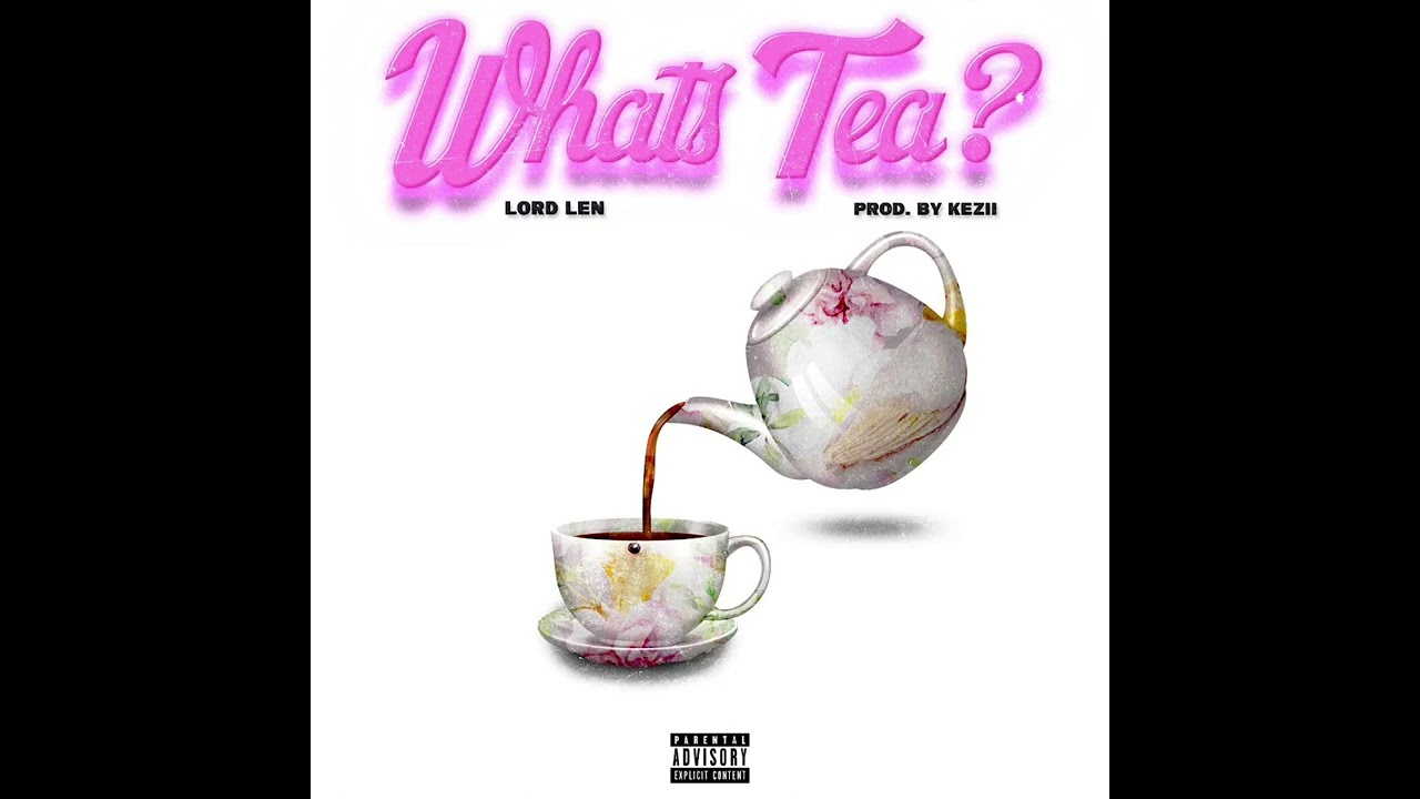 Lord Len - What&rsquo;s Tea? (Official Audio)