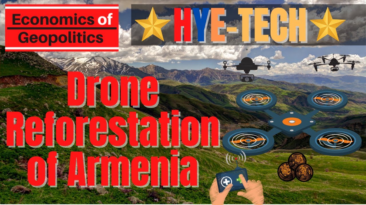 (HYE-TECH) Using Drones to Reforest Armenia & Artsakh