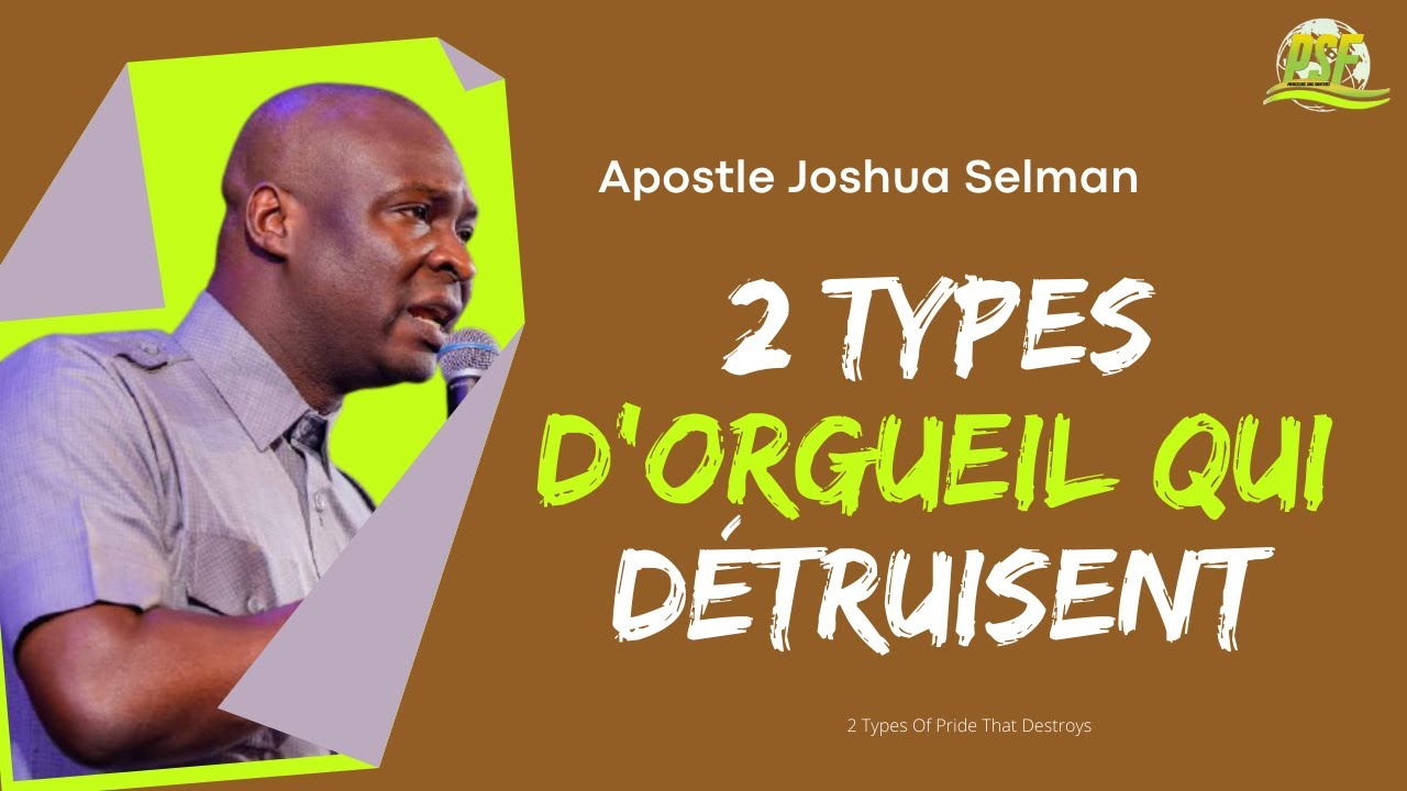 2 TYPES D'ORGUEIL QUI DÉTRUISENT - APOSTLE JOSHUA SELMAN
