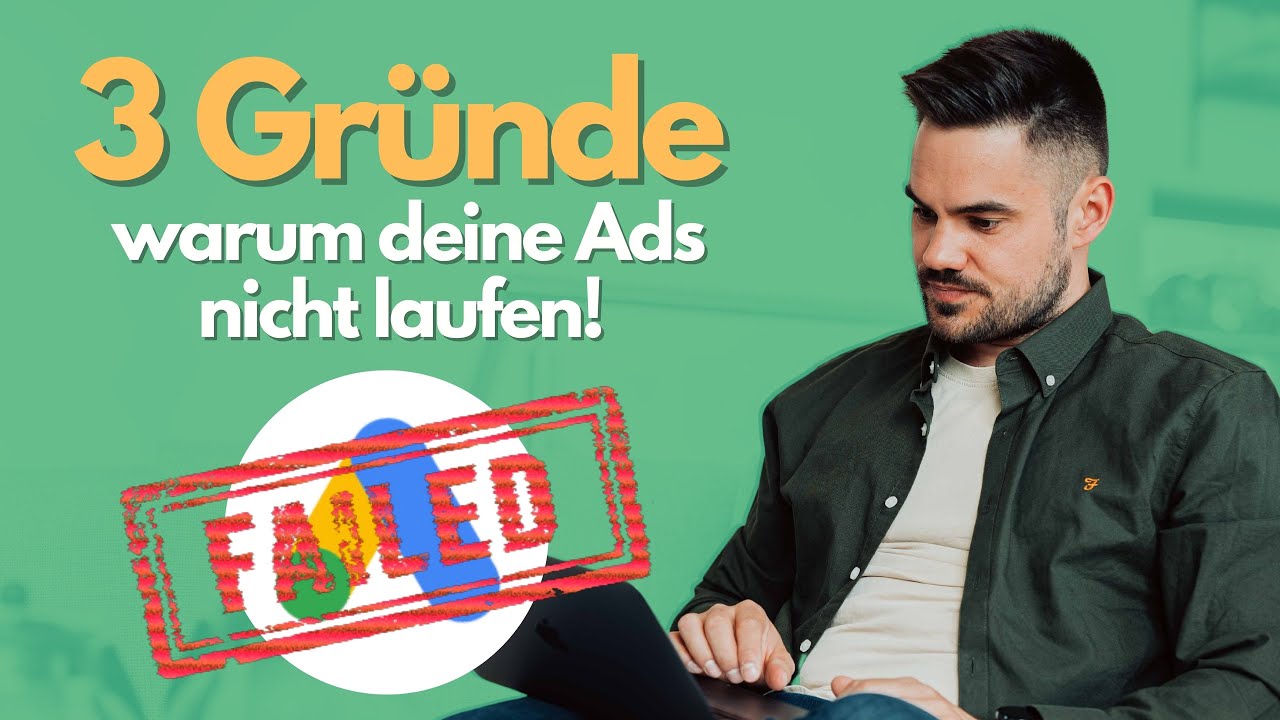 3 Gründe warum deine Google Ads nicht laufen!
