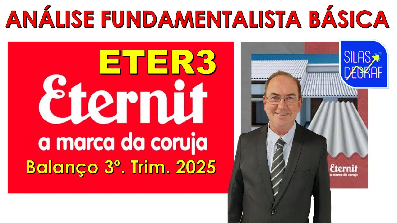 ETER3  - ETERNIT S/A.  ANÁLISE FUNDAMENTALISTA BÁSICA. PROF. SILAS DEGRAF. 3o. TRIM. 2025