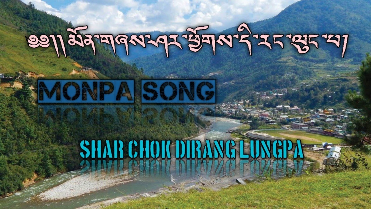 Monpa song/Shar Chok Dirang Lungpa