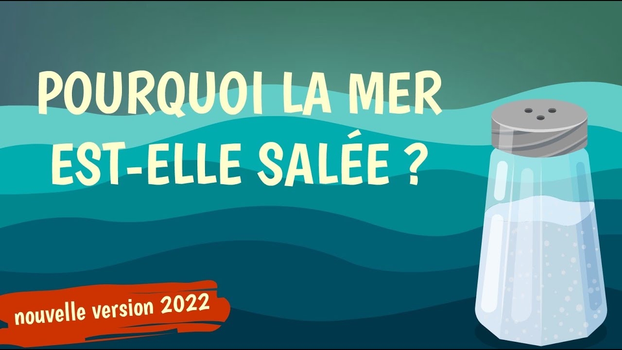 POURQUOI LA MER EST-ELLE SALÉE ?