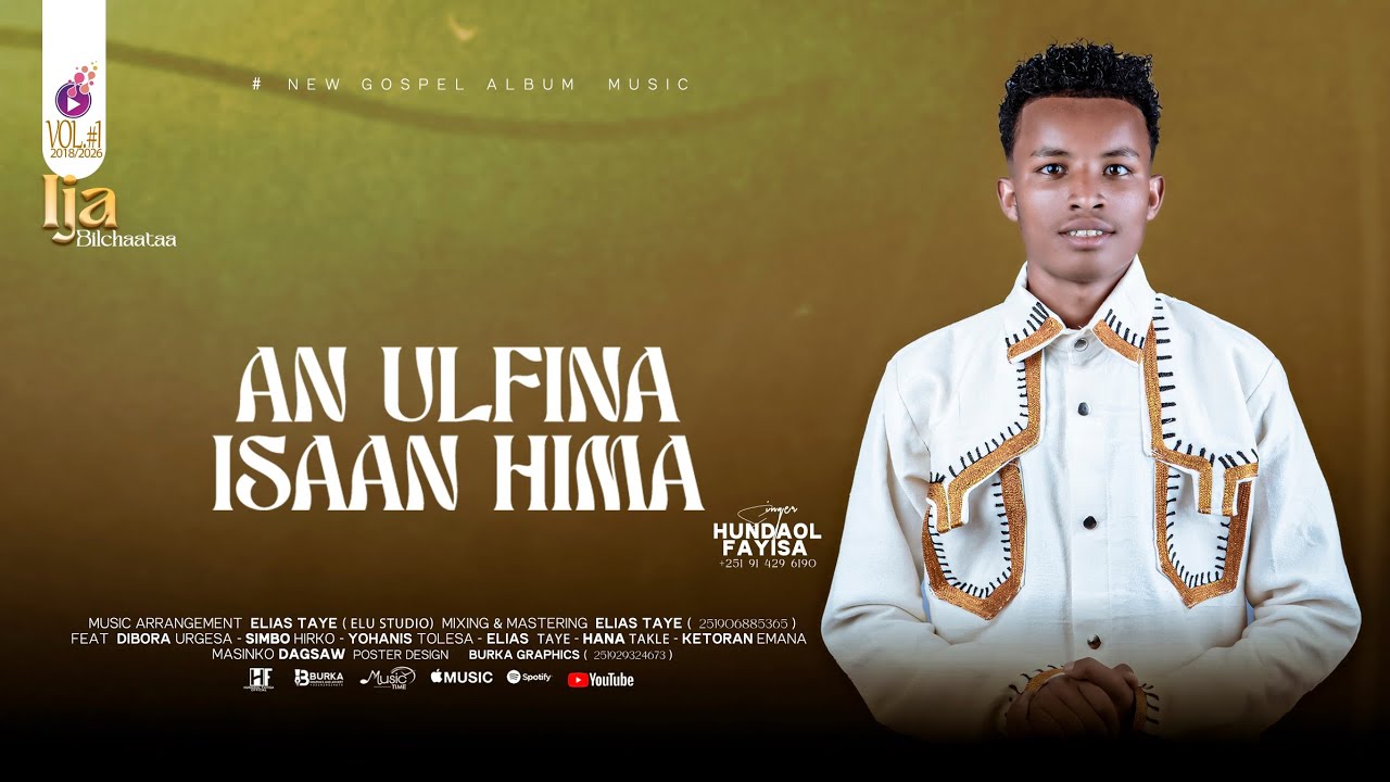  Ulfina Isaan Hima Singer Hundaol Fayisa 0914296190 Music Elias Taye 0906885365