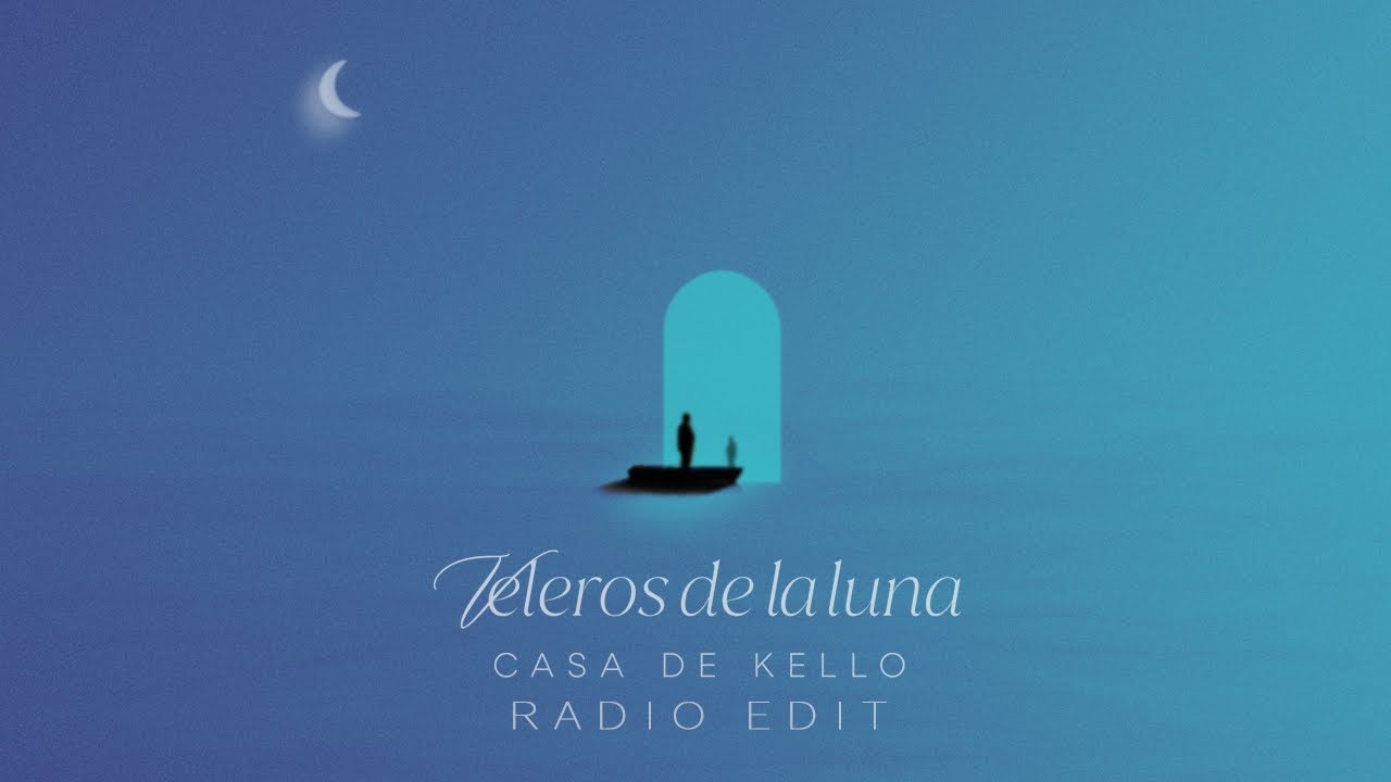 Casa de Kello - Veleros de la Luna [Radio Edit] (Lyric Video)