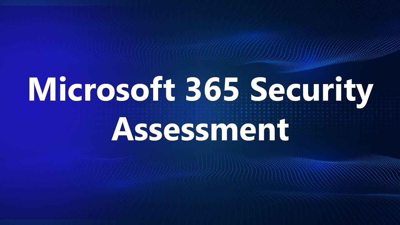 Microsoft 365 Security Assessments