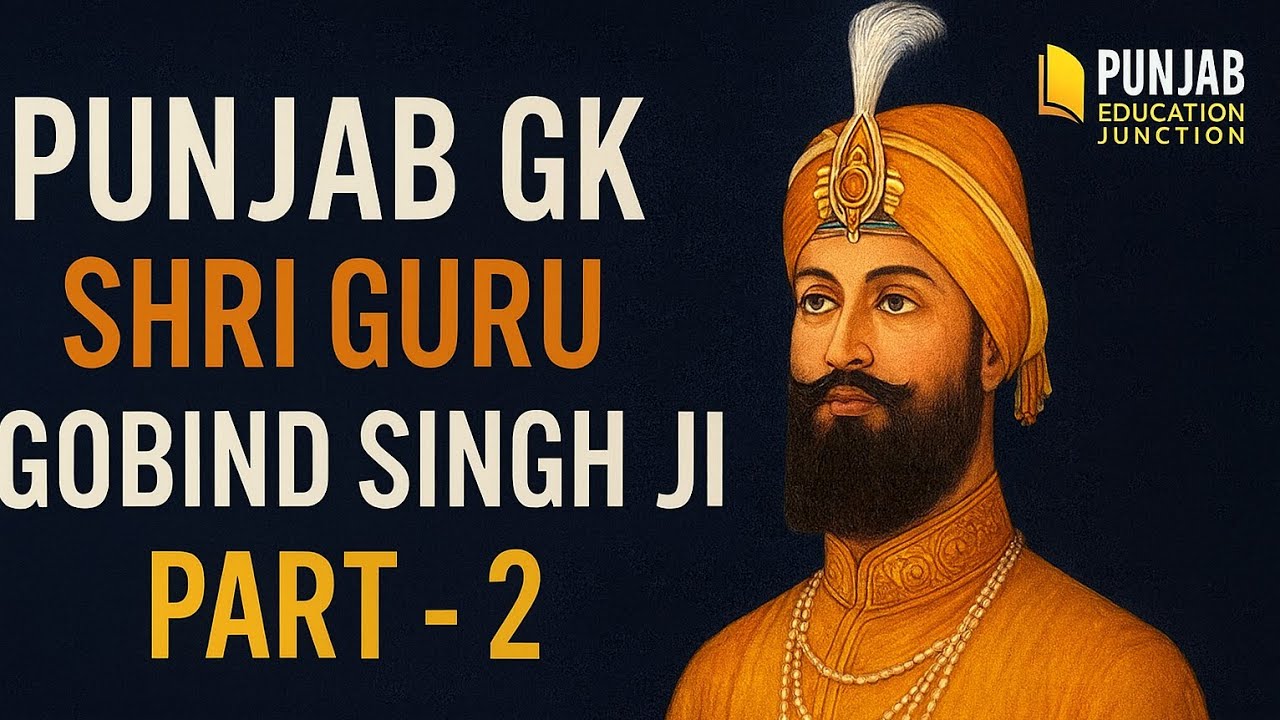 Punjab GK – Shri Guru Gobind Singh Ji | Complete Biography & Contribution | Competitive Exams