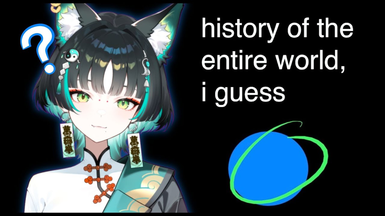 history of the entire world is kinda fun, i guess