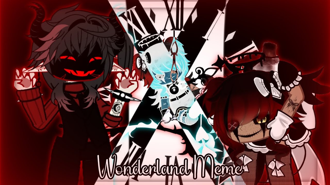 Wonderland Meme || Gacha L&C || Collab w/@Elyria01 