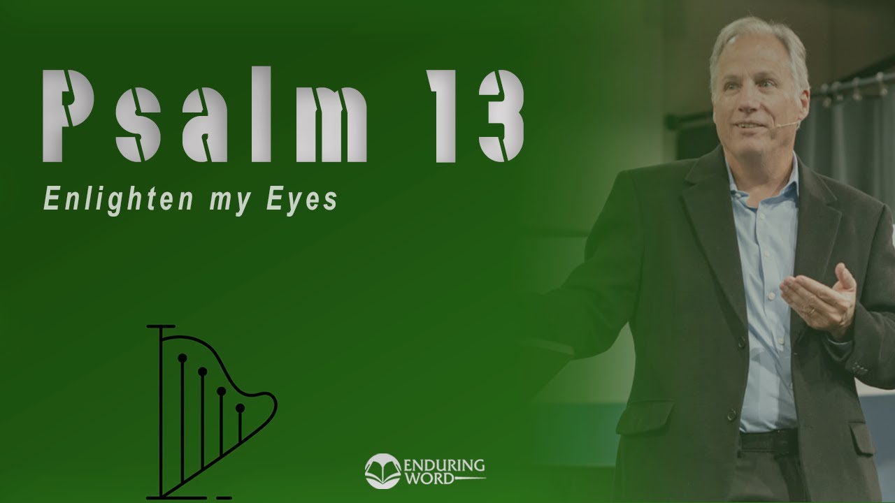 Psalm 13 - Enlighten My Eyes