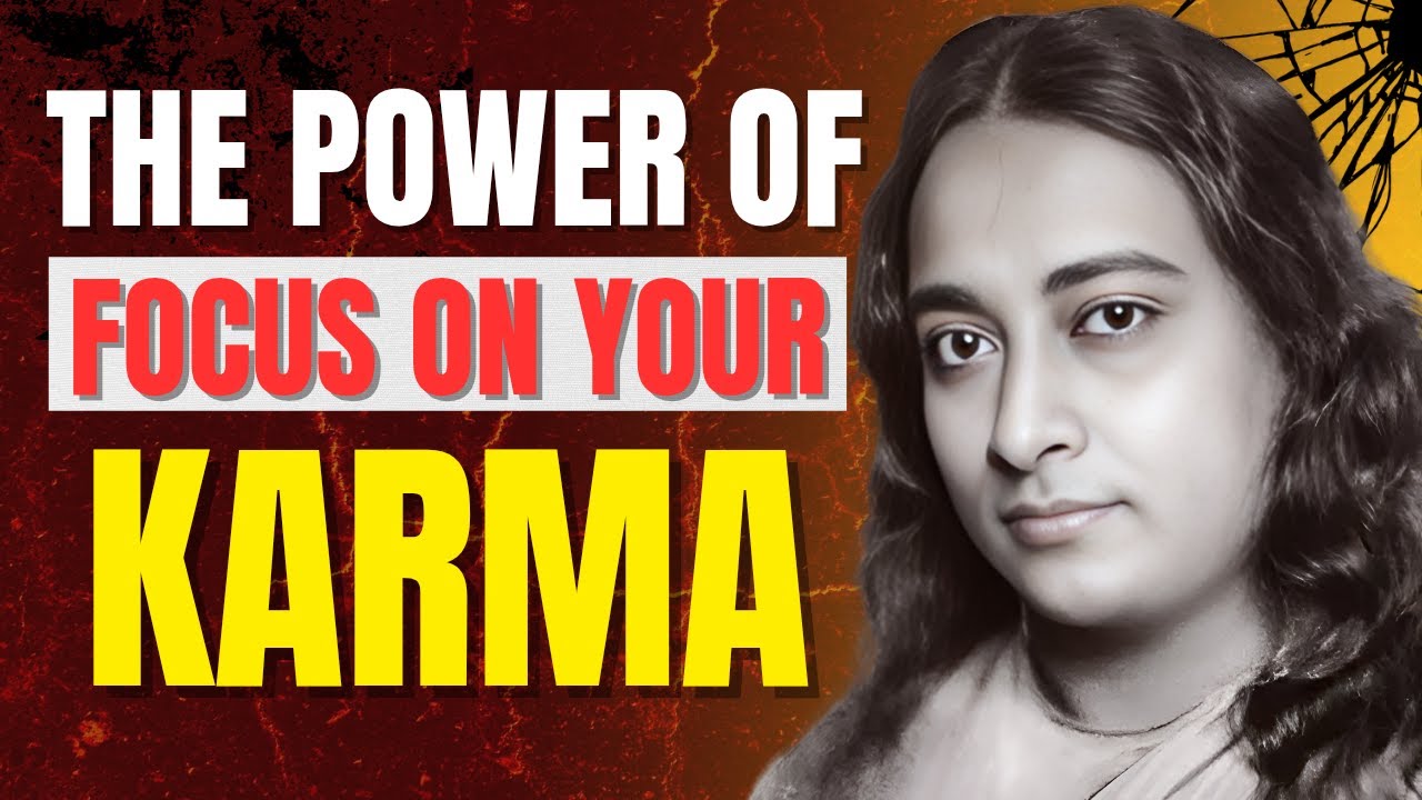 Focus on Your Karma & Watch Everything Fall Into Place || Paramahansa Yogananda