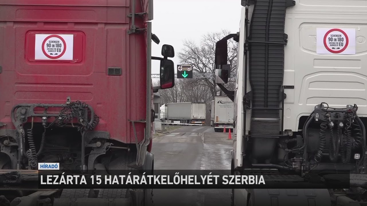 Lezárták Szerbia schengeni határátkelőit a szerb fuvarozók