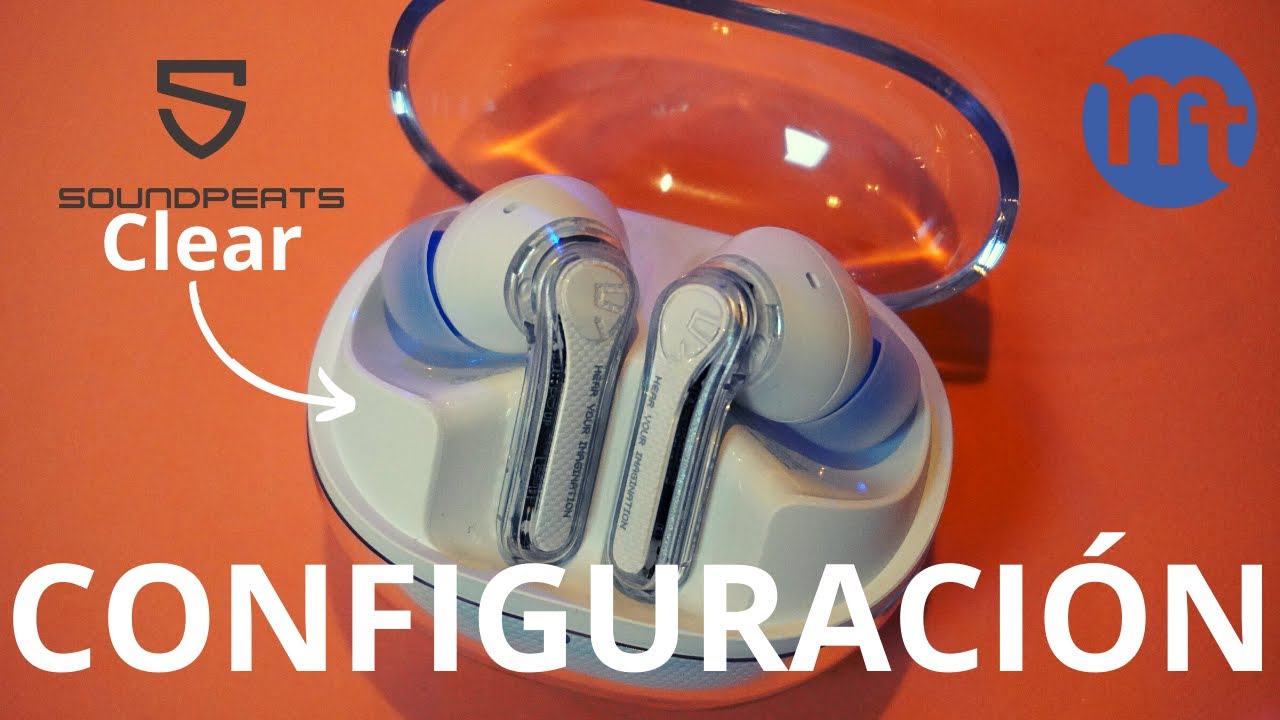SOUNDPEATS Clear FUNCIONES y CONFIGURACIÓN