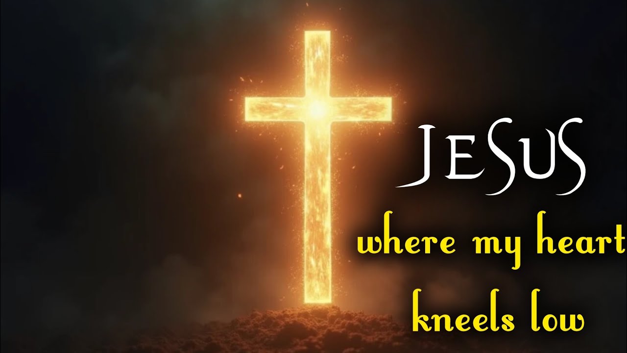 JESUS, My Heart Kneels ✝️ | A Deep Christian Worship Song 💕