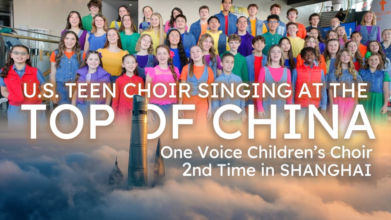 【4K】US TEEN CHOIR SINGING AT THE TOP OF CHINA 🇨🇳 One Voice Children's Choir 2nd Time in SHANGHAI