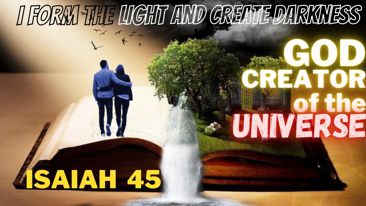 Isaiah 45 - Pt 1 - God is The Creator of The Universe, the Heavens, Earth and Stars - Awesome God