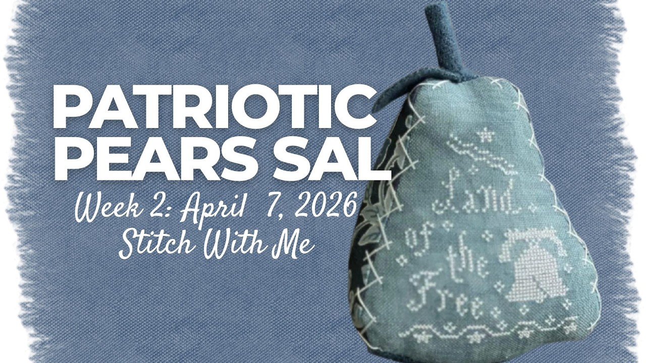 Patriotic Pears Stitch Along Week 2 🇺🇸 | Cross Stitch With Me