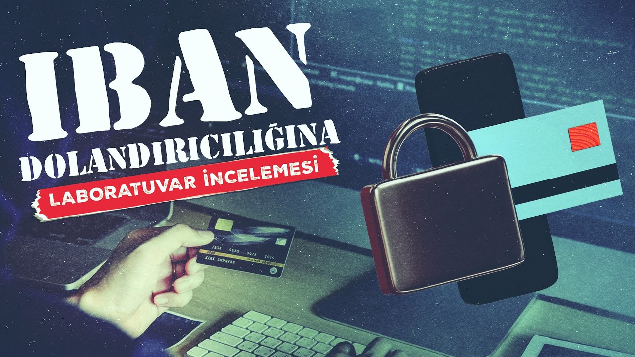 IBAN dolandırıcılığına laboratuvar incelemesi