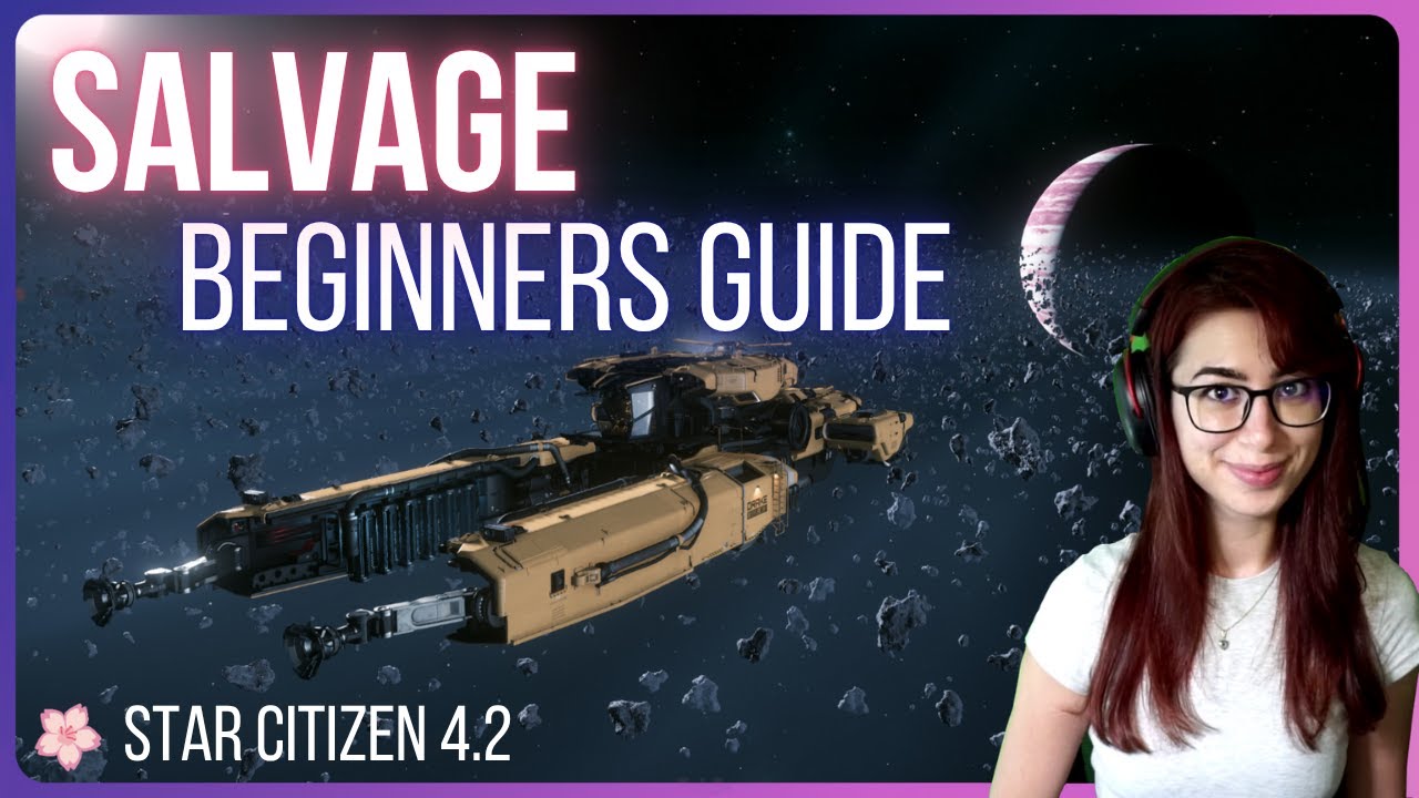 Star Citizen 4.2 Salvage Beginners Guide
