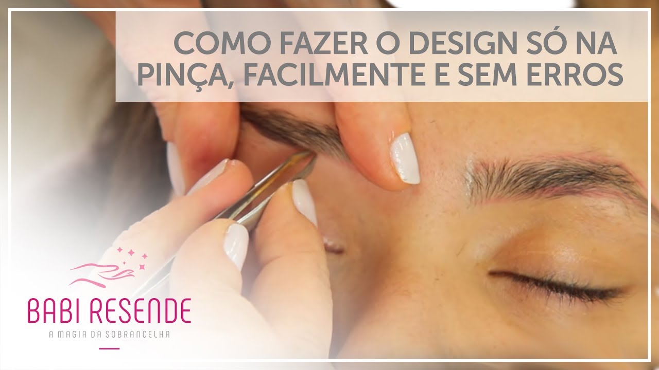 Curso design de sobrancelhas #12: Como fazer o design s&oacute; na pin&ccedil;a, facilmente e sem erros