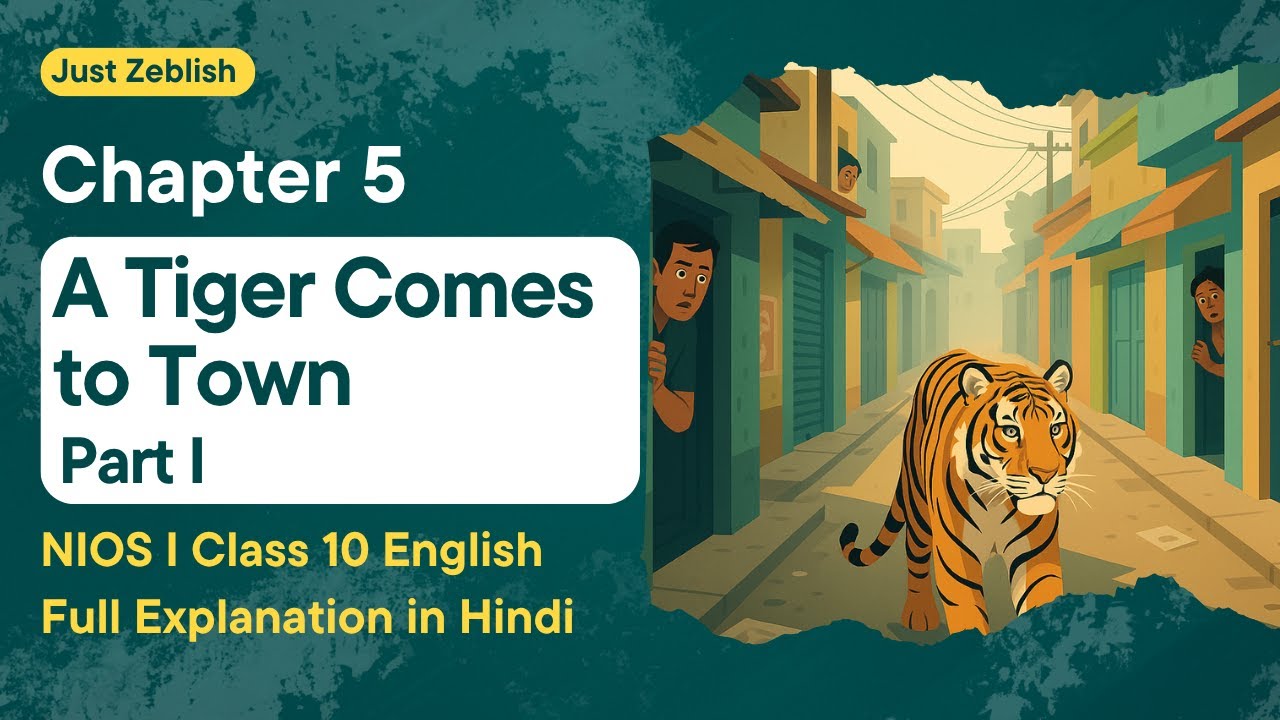 NIOS Class 10 English Chapter 5 – A Tiger Comes to Town Part 1 Explained in Hindi | Full Chapter
