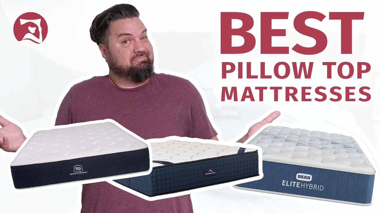 Best Pillow Top Mattresses - Our Top Picks For Comfort!