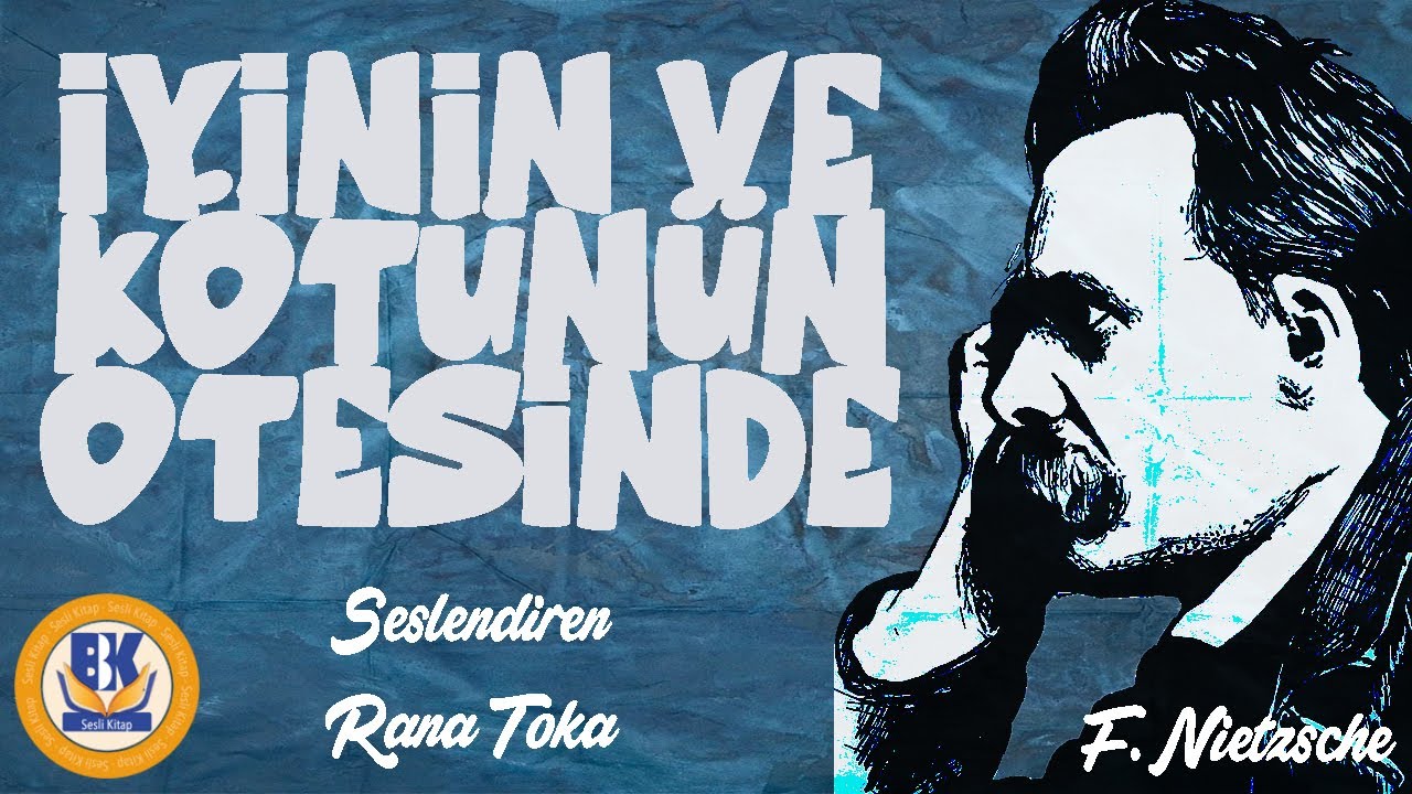 İyinin ve Kötünün Ötesinde - Friedrich Nietzsche (Sesli Kitap Tek Parça) (Rana Toka)