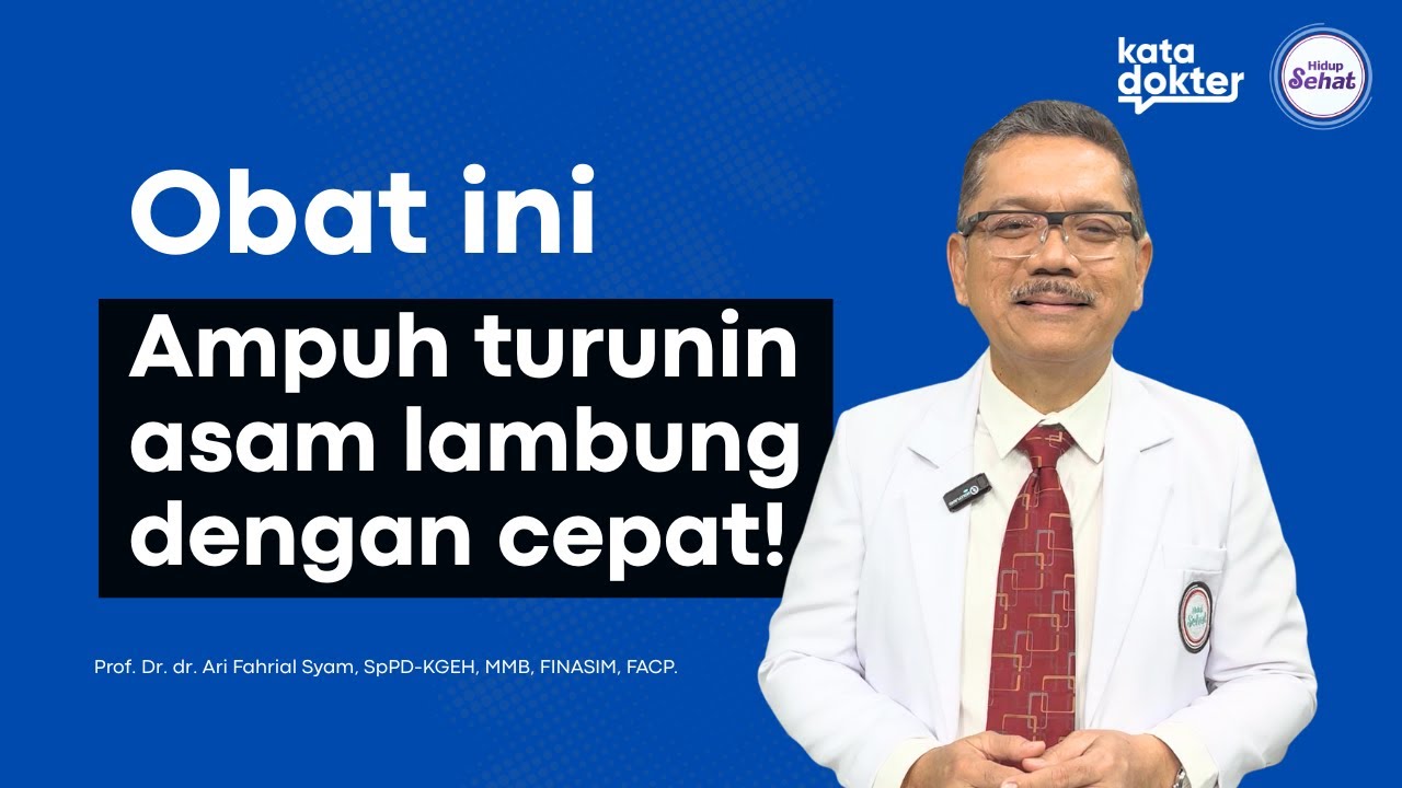 JANGAN SALAH PILIH! DERETAN OBAT ASAM LAMBUNG SESUAI KEBUTUHANNYA | KATA DOKTER