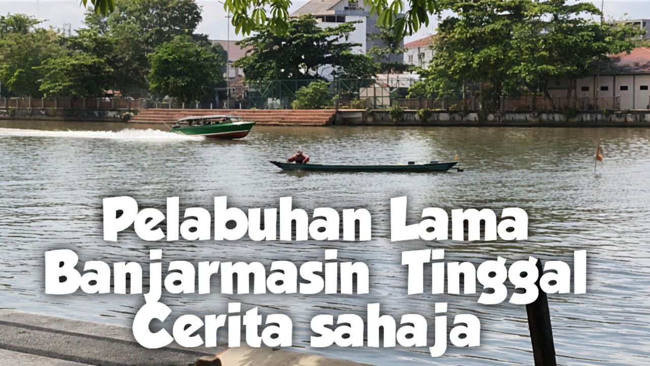 Potret Pelabuhan Lama Banjarmasin Kini 