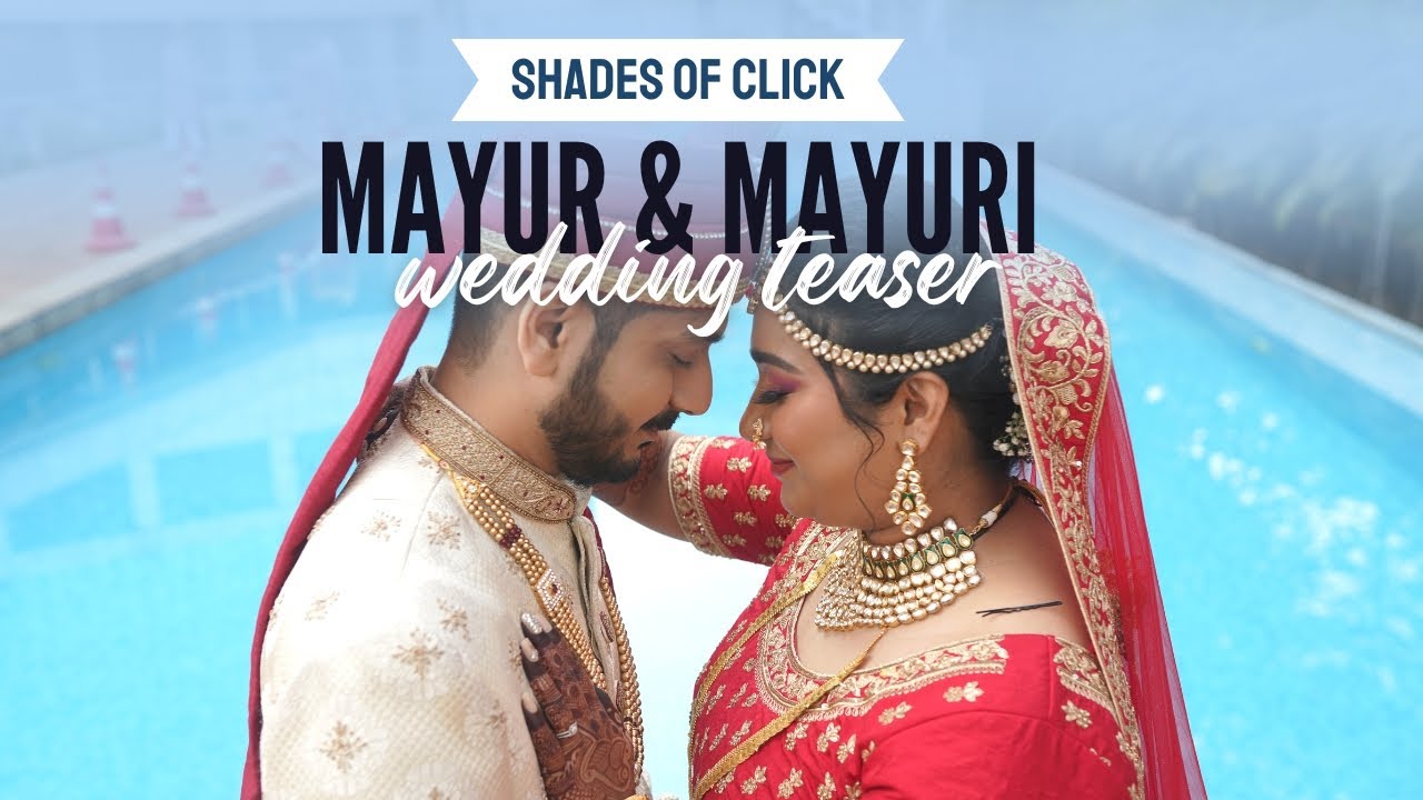 Best Cinematic Wedding Teaser II Mayur X Mayuri Wedding II Shades of click