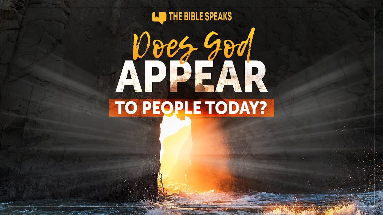 Does God Appear to People Today? &minus; The Bible Speaks &minus; 016